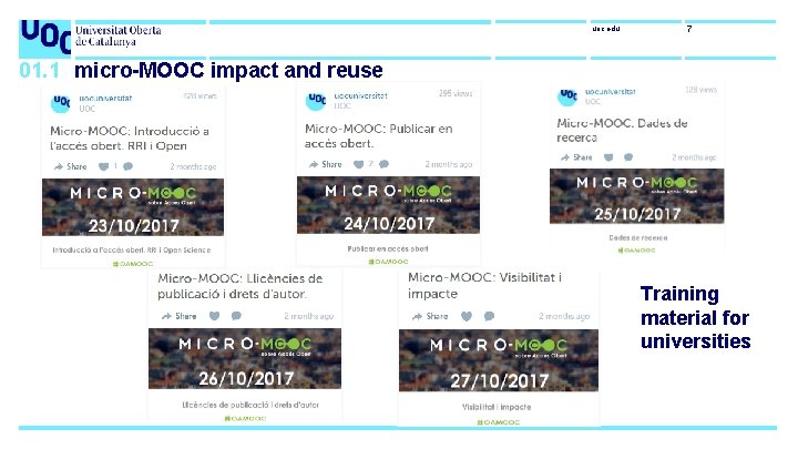 uoc. edu 7 01. 1 micro-MOOC impact and reuse Training material for universities 