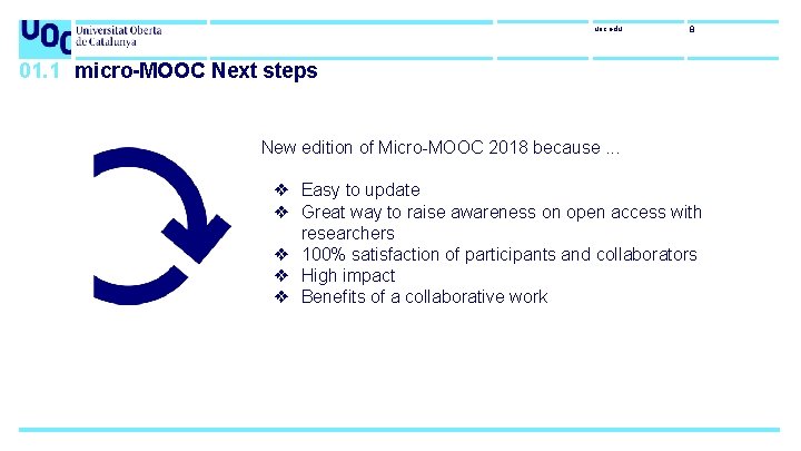 uoc. edu 8 01. 1 micro-MOOC Next steps New edition of Micro-MOOC 2018 because.