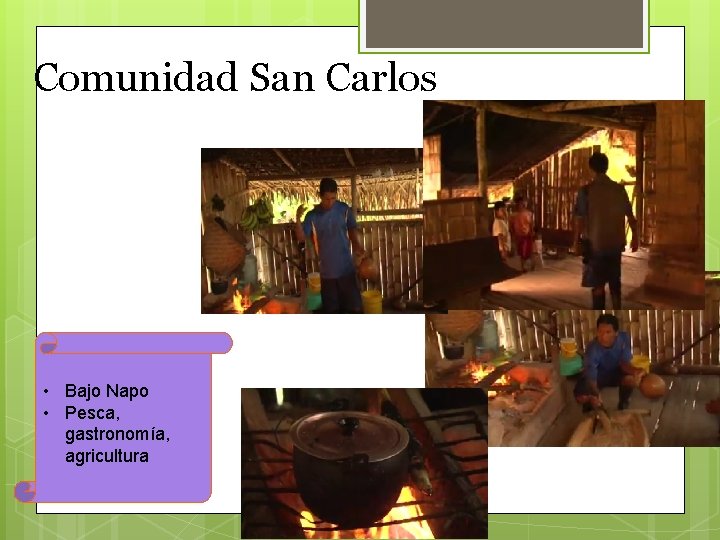 Comunidad San Carlos • Bajo Napo • Pesca, gastronomía, agricultura 