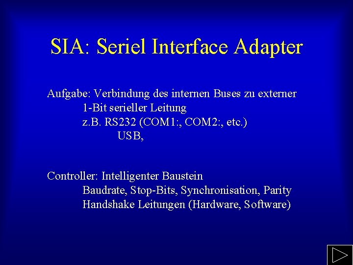 SIA: Seriel Interface Adapter Aufgabe: Verbindung des internen Buses zu externer 1 -Bit serieller