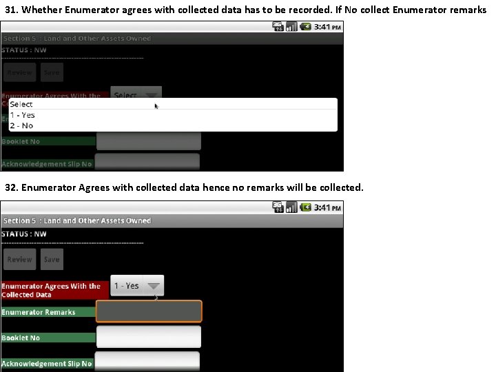 31. Whether Enumerator agrees with collected data has to be recorded. If No collect