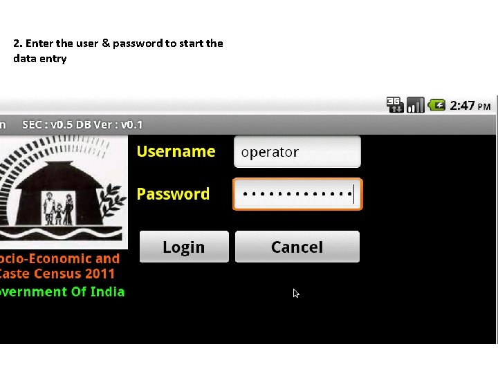 2. Enter the user & password to start the data entry 