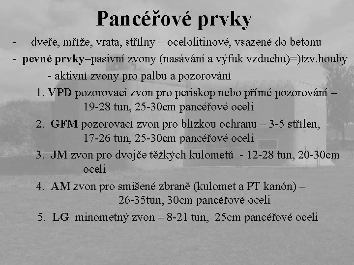 Pancéřové prvky - dveře, mříže, vrata, střílny – ocelolitinové, vsazené do betonu - pevné