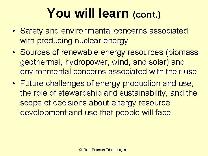 You will learn (cont. ) • Safety and environmental concerns associated with producing nuclear