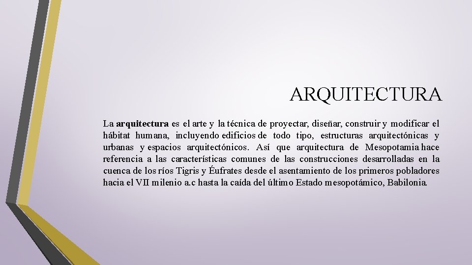 ARQUITECTURA La arquitectura es el arte y la técnica de proyectar, diseñar, construir y