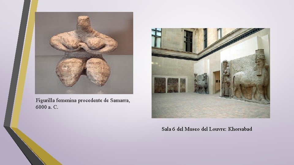Figurilla femenina procedente de Samarra, 6000 a. C. Sala 6 del Museo del Louvre: