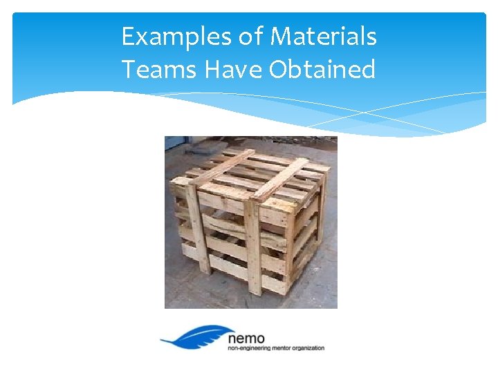 Examples of Materials Teams Have Obtained 