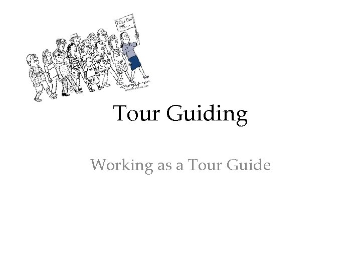 Tour Guiding Working as a Tour Guide 