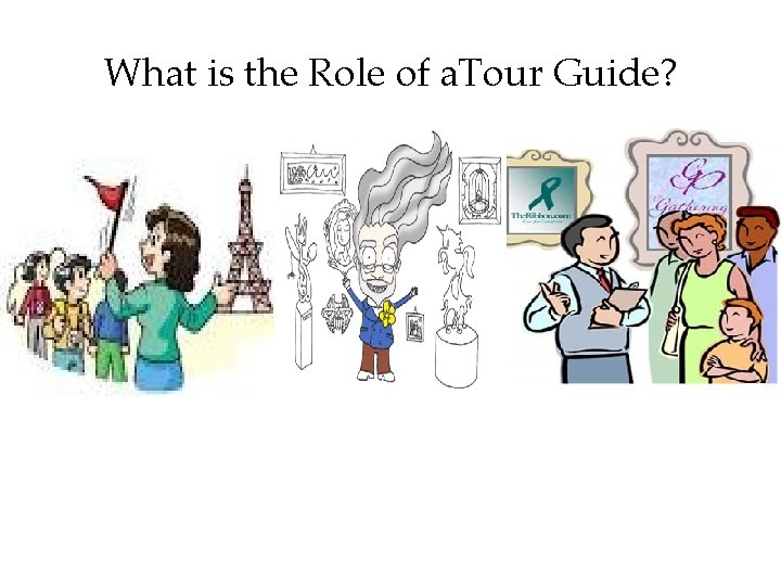 What is the Role of a. Tour Guide? 