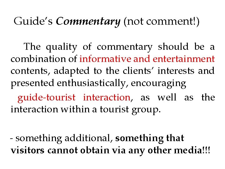 Guide’s Commentary (not comment!) The quality of commentary should be a combination of informative