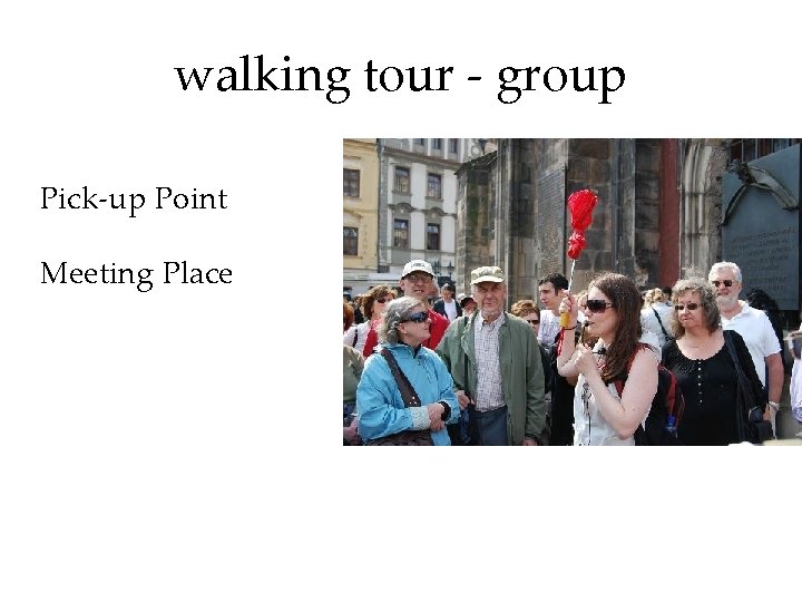 walking tour - group Pick-up Point Meeting Place 