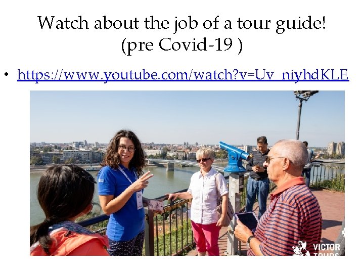 Watch about the job of a tour guide! (pre Covid-19 ) • https: //www.