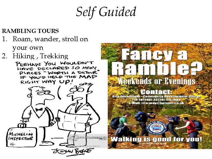 Self Guided RAMBLING TOURS 1. Roam, wander, stroll on your own 2. Hiking ,