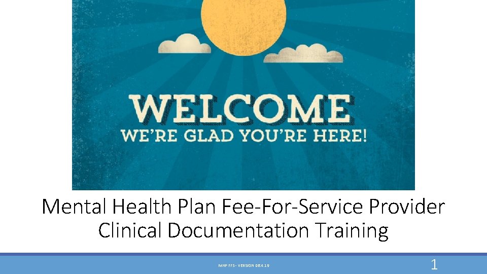 Mental Health Plan Fee-For-Service Provider Clinical Documentation Training MHP FFS - VERSION 06. 4. Mental Health Plan Fee-For-Service Provider Clinical Documentation Training MHP FFS - VERSION 06. 4.