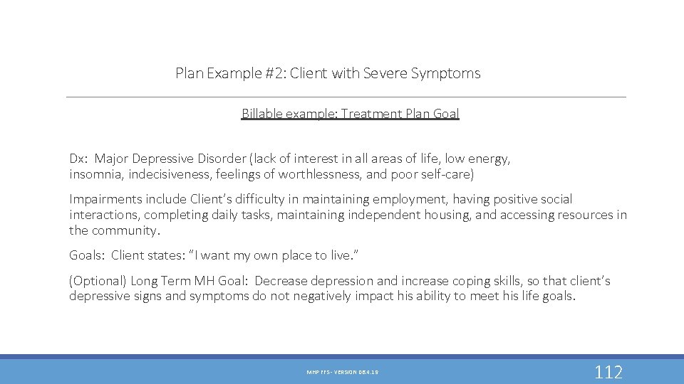 Plan Example #2: Client with Severe Symptoms Billable example: Treatment Plan Goal Dx: Major Plan Example #2: Client with Severe Symptoms Billable example: Treatment Plan Goal Dx: Major