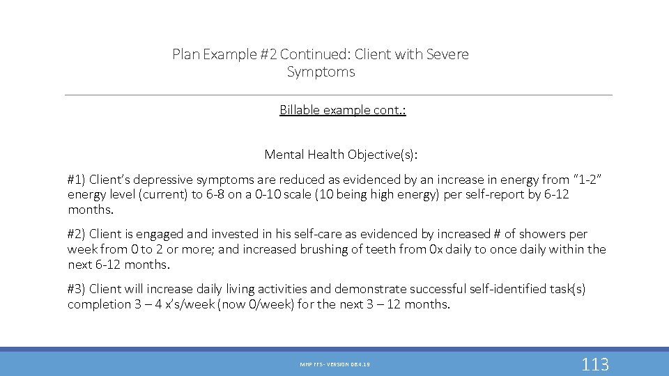 Plan Example #2 Continued: Client with Severe Symptoms Billable example cont. : Mental Health Plan Example #2 Continued: Client with Severe Symptoms Billable example cont. : Mental Health