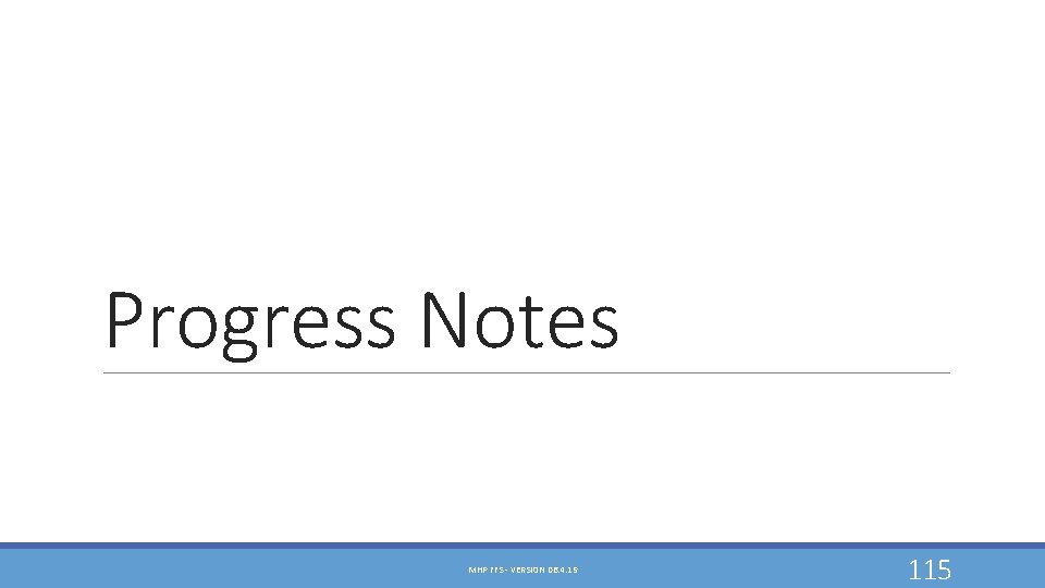 Progress Notes MHP FFS - VERSION 06. 4. 19 115 Progress Notes MHP FFS - VERSION 06. 4. 19 115
