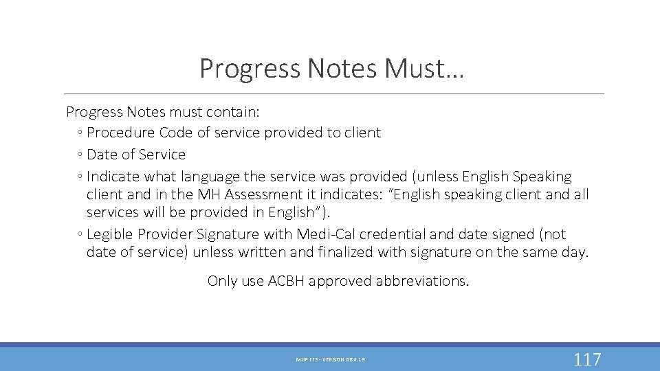 Progress Notes Must… Progress Notes must contain: ◦ Procedure Code of service provided to Progress Notes Must… Progress Notes must contain: ◦ Procedure Code of service provided to