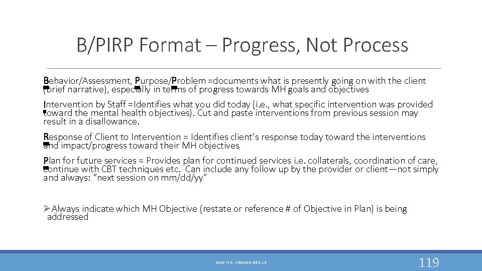 B/PIRP Format – Progress, Not Process Behavior/Assessment, Purpose/Problem =documents what is presently going on B/PIRP Format – Progress, Not Process Behavior/Assessment, Purpose/Problem =documents what is presently going on