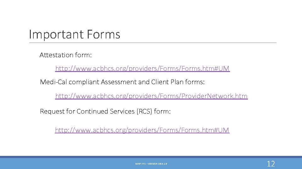 Important Forms Attestation form: http: //www. acbhcs. org/providers/Forms. htm#UM Medi-Cal compliant Assessment and Client Important Forms Attestation form: http: //www. acbhcs. org/providers/Forms. htm#UM Medi-Cal compliant Assessment and Client