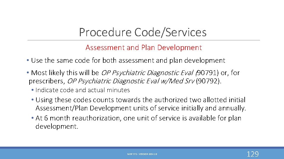 Procedure Code/Services Assessment and Plan Development • Use the same code for both assessment Procedure Code/Services Assessment and Plan Development • Use the same code for both assessment