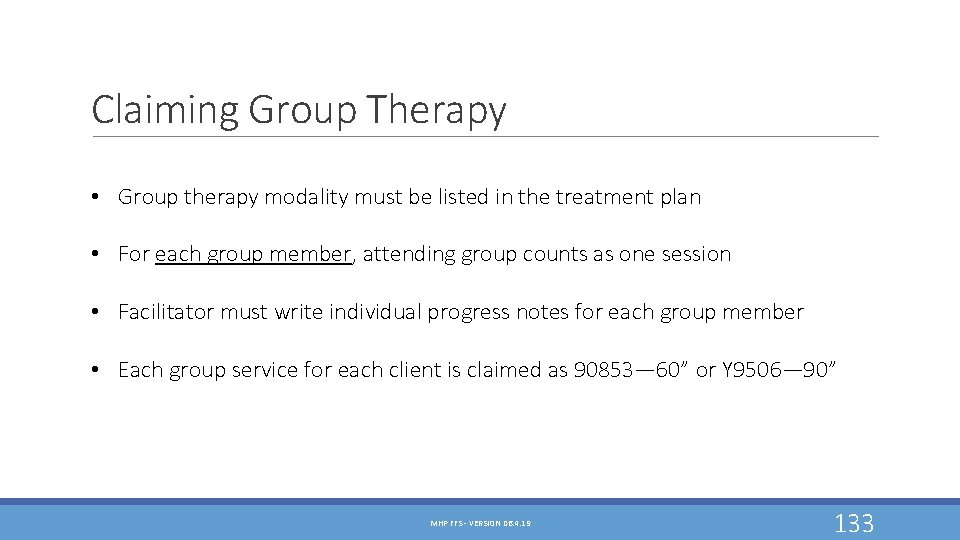 Claiming Group Therapy • Group therapy modality must be listed in the treatment plan Claiming Group Therapy • Group therapy modality must be listed in the treatment plan