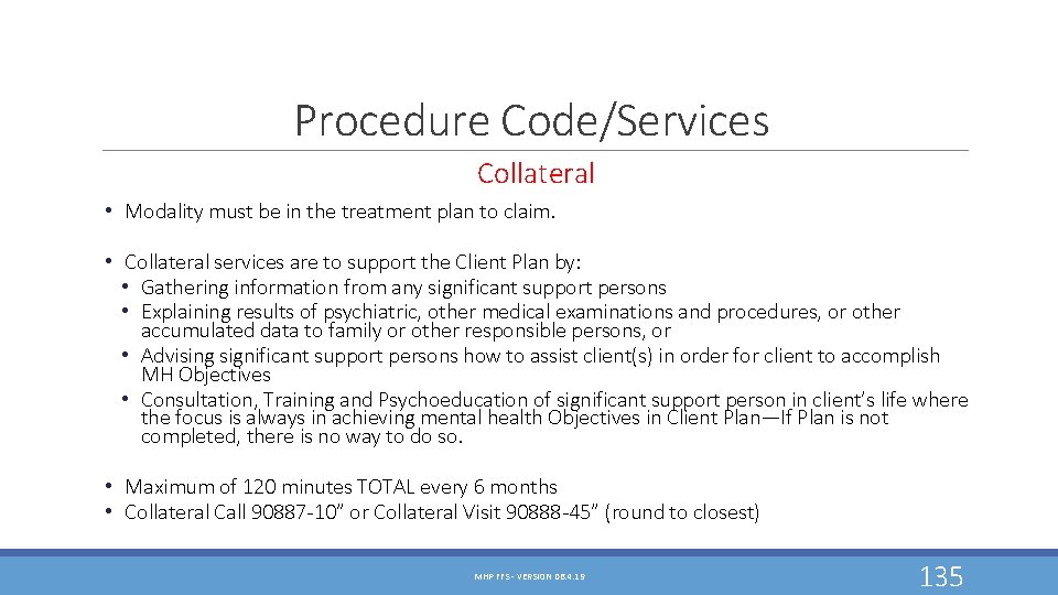 Procedure Code/Services Collateral • Modality must be in the treatment plan to claim. • Procedure Code/Services Collateral • Modality must be in the treatment plan to claim. •