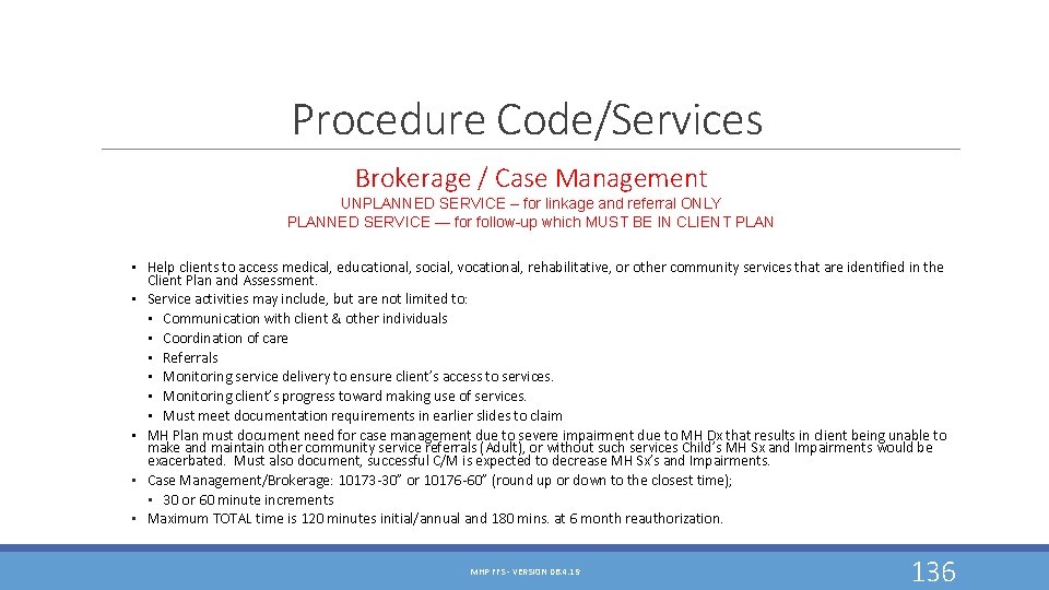 Procedure Code/Services Brokerage / Case Management UNPLANNED SERVICE – for linkage and referral ONLY Procedure Code/Services Brokerage / Case Management UNPLANNED SERVICE – for linkage and referral ONLY