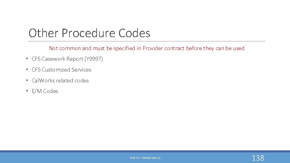 Other Procedure Codes Not common and must be specified in Provider contract before they Other Procedure Codes Not common and must be specified in Provider contract before they