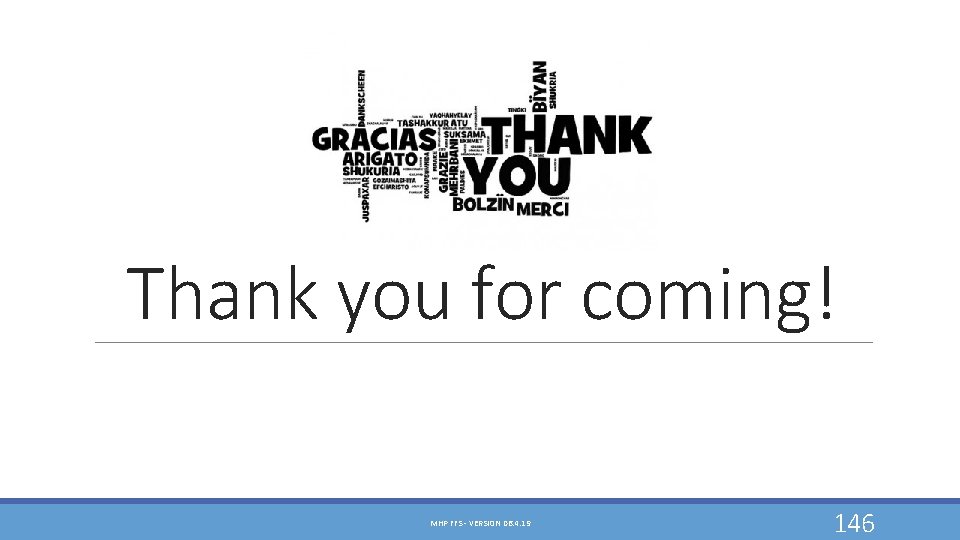 Thank you for coming! MHP FFS - VERSION 06. 4. 19 146 Thank you for coming! MHP FFS - VERSION 06. 4. 19 146