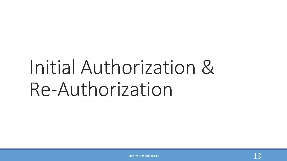 Initial Authorization & Re-Authorization MHP FFS - VERSION 06. 4. 19 19 Initial Authorization & Re-Authorization MHP FFS - VERSION 06. 4. 19 19