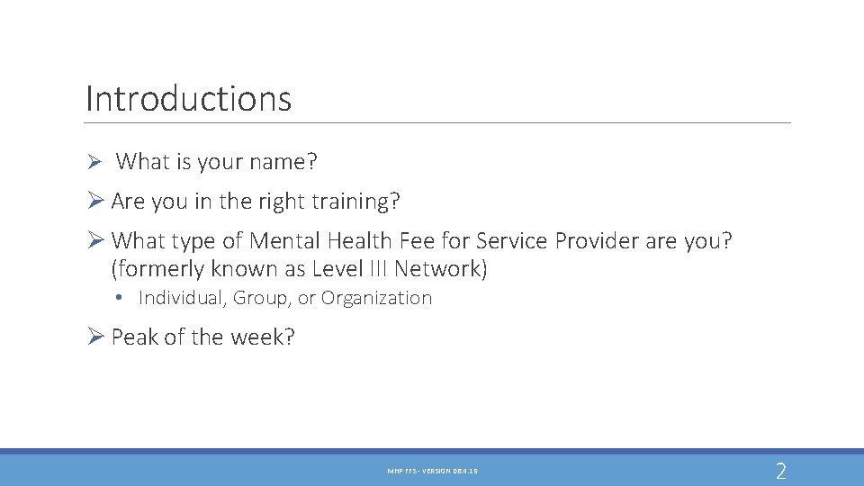 Introductions Ø What is your name? Ø Are you in the right training? Ø Introductions Ø What is your name? Ø Are you in the right training? Ø