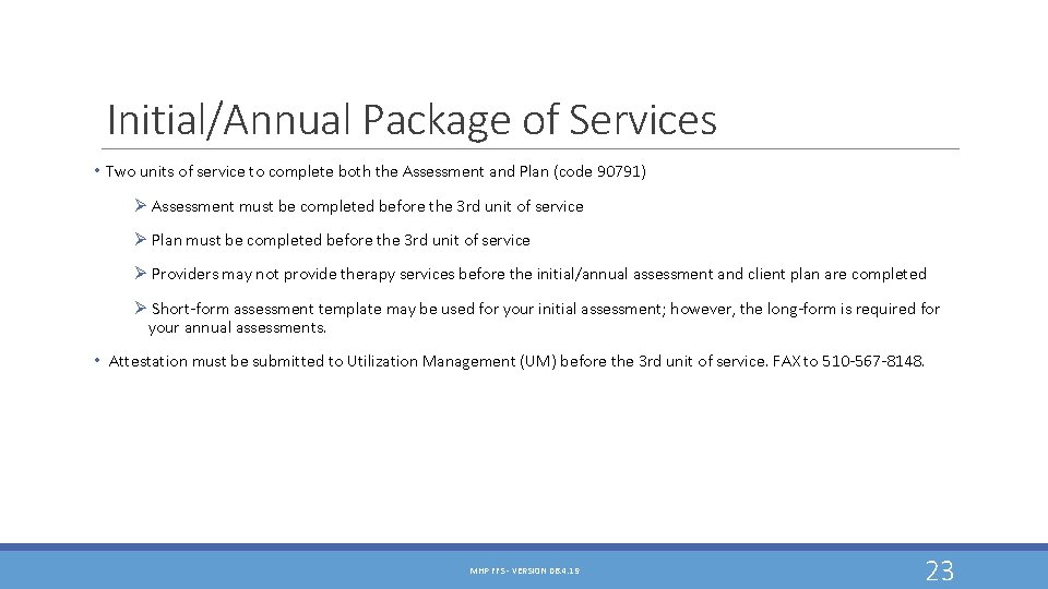 Initial/Annual Package of Services • Two units of service to complete both the Assessment Initial/Annual Package of Services • Two units of service to complete both the Assessment