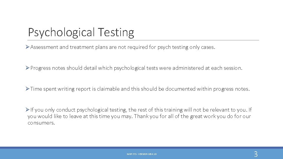 Psychological Testing ØAssessment and treatment plans are not required for psych testing only cases. Psychological Testing ØAssessment and treatment plans are not required for psych testing only cases.