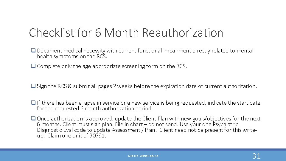 Checklist for 6 Month Reauthorization q Document medical necessity with current functional impairment directly Checklist for 6 Month Reauthorization q Document medical necessity with current functional impairment directly