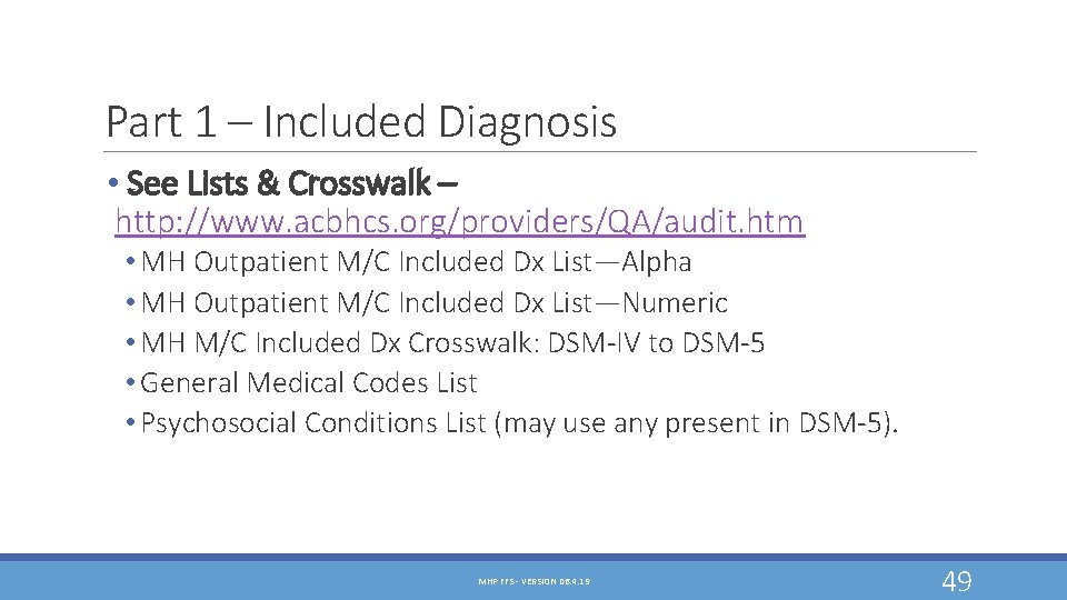 Part 1 – Included Diagnosis • See Lists & Crosswalk – http: //www. acbhcs. Part 1 – Included Diagnosis • See Lists & Crosswalk – http: //www. acbhcs.