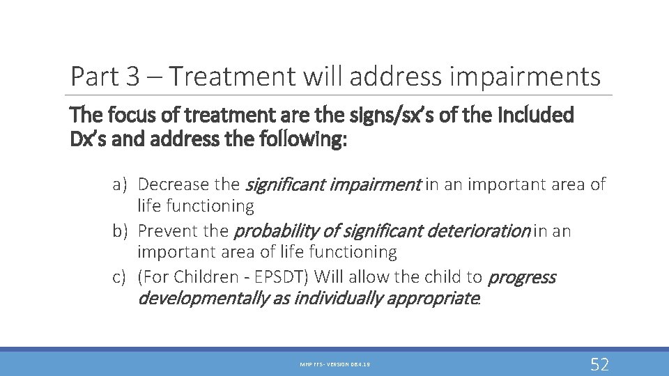 Part 3 – Treatment will address impairments The focus of treatment are the signs/sx’s Part 3 – Treatment will address impairments The focus of treatment are the signs/sx’s