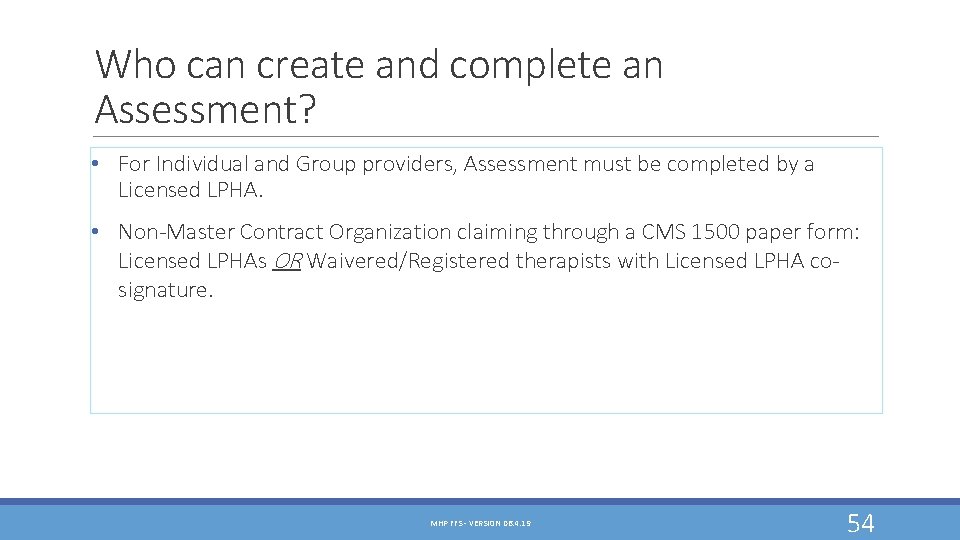 Who can create and complete an Assessment? • For Individual and Group providers, Assessment Who can create and complete an Assessment? • For Individual and Group providers, Assessment