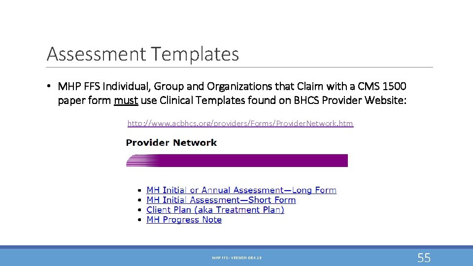 Assessment Templates • MHP FFS Individual, Group and Organizations that Claim with a CMS Assessment Templates • MHP FFS Individual, Group and Organizations that Claim with a CMS