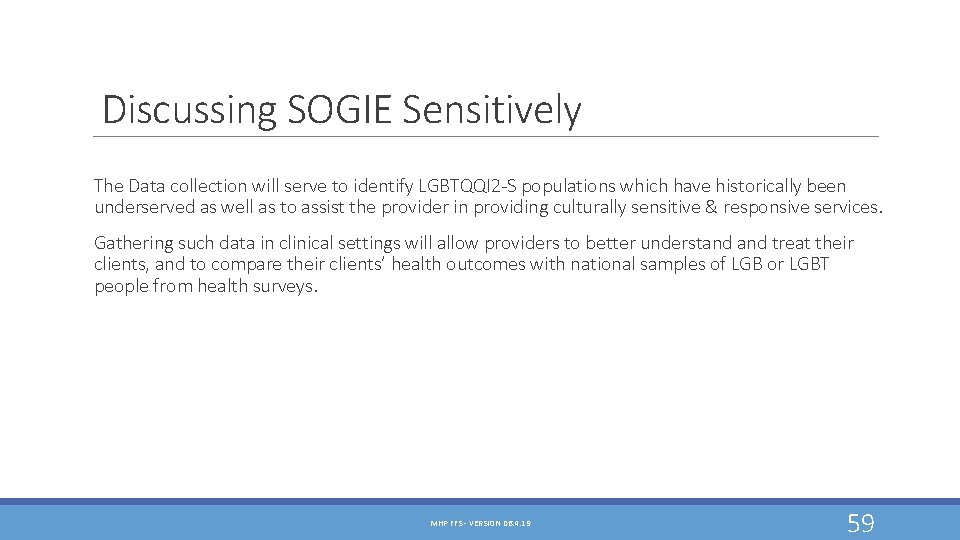Discussing SOGIE Sensitively The Data collection will serve to identify LGBTQQI 2 -S populations Discussing SOGIE Sensitively The Data collection will serve to identify LGBTQQI 2 -S populations
