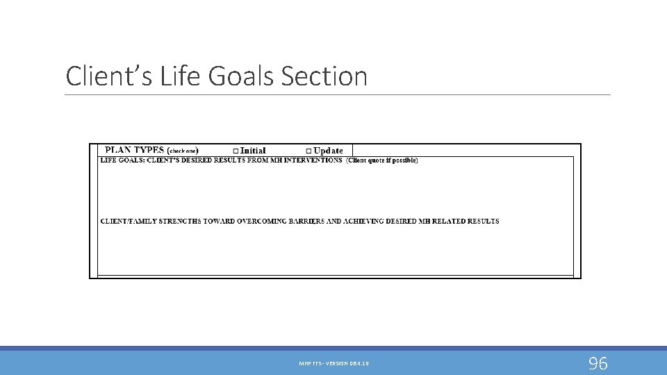 Client’s Life Goals Section MHP FFS - VERSION 06. 4. 19 96 Client’s Life Goals Section MHP FFS - VERSION 06. 4. 19 96