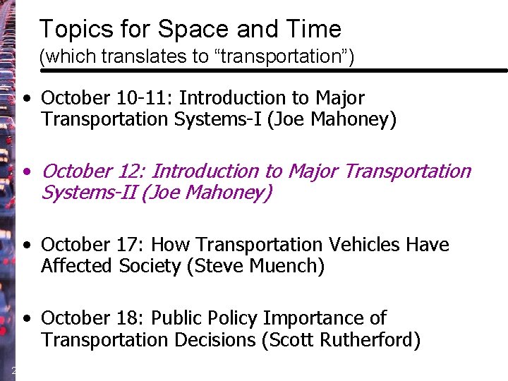 Topics for Space and Time (which translates to “transportation”) • October 10 -11: Introduction