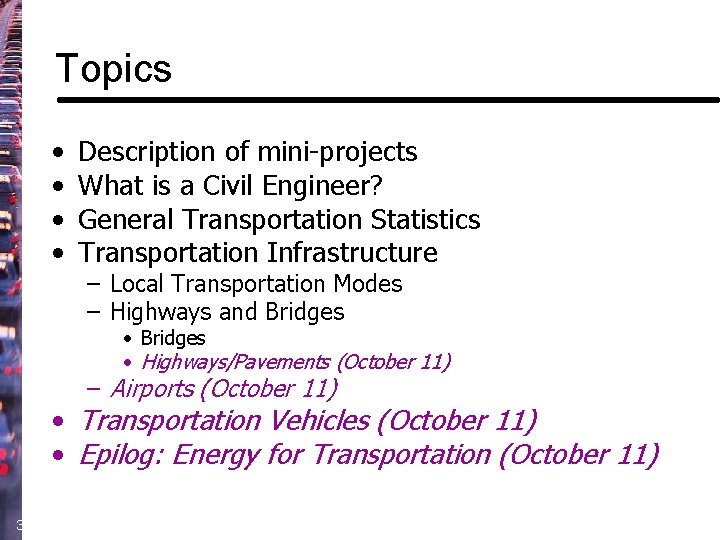 Topics • • Description of mini-projects What is a Civil Engineer? General Transportation Statistics