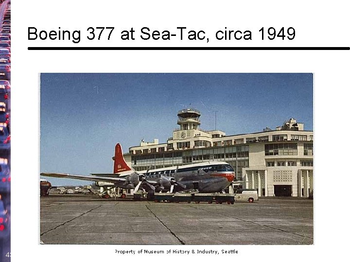 Boeing 377 at Sea-Tac, circa 1949 43 