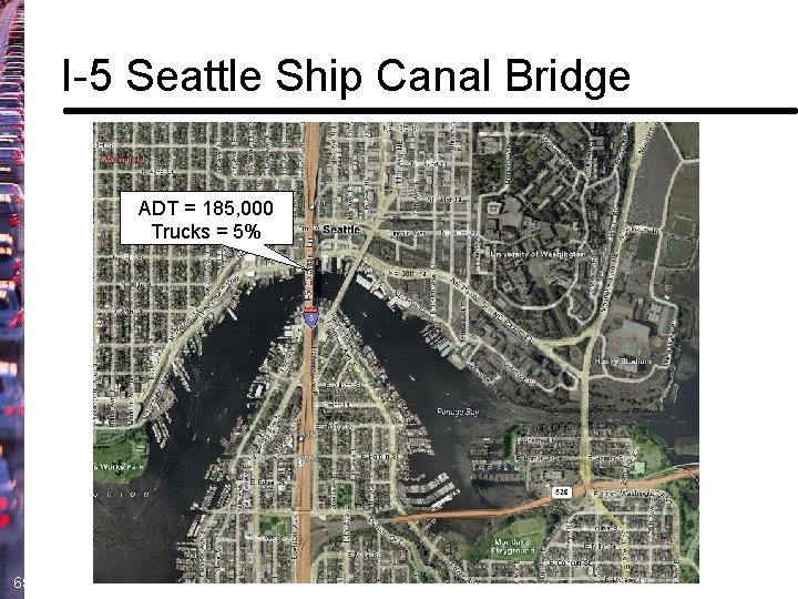 I-5 Seattle Ship Canal Bridge ADT = 185, 000 Trucks = 5% 65 