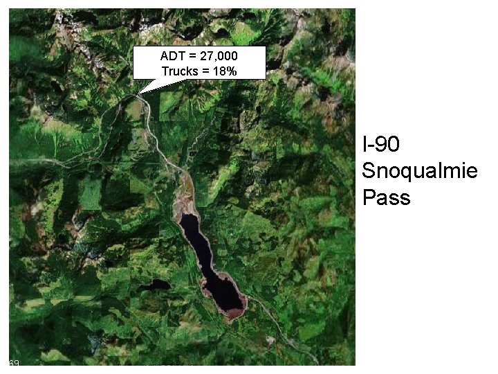 ADT = 27, 000 Trucks = 18% I-90 Snoqualmie Pass 69 