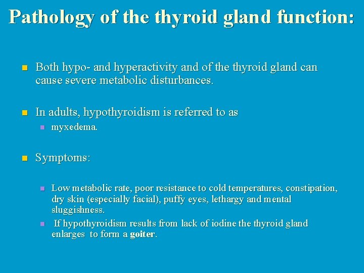 Pathology of the thyroid gland function: n Both hypo- and hyperactivity and of the