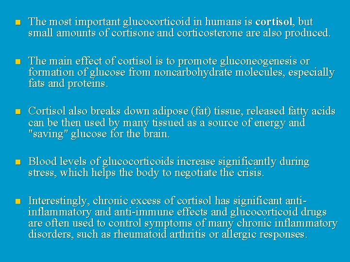 n The most important glucocorticoid in humans is cortisol, but small amounts of cortisone