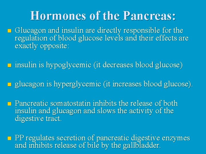 Hormones of the Pancreas: n Glucagon and insulin are directly responsible for the regulation
