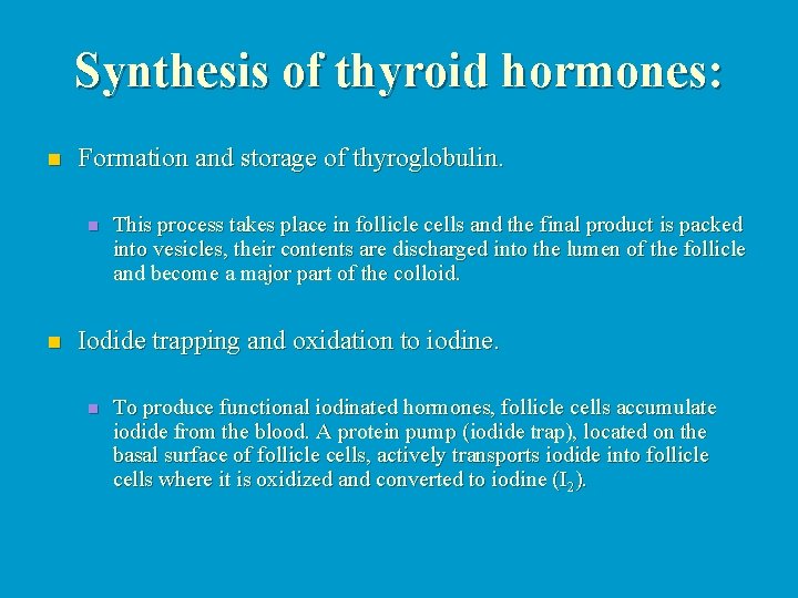 Synthesis of thyroid hormones: n Formation and storage of thyroglobulin. n n This process